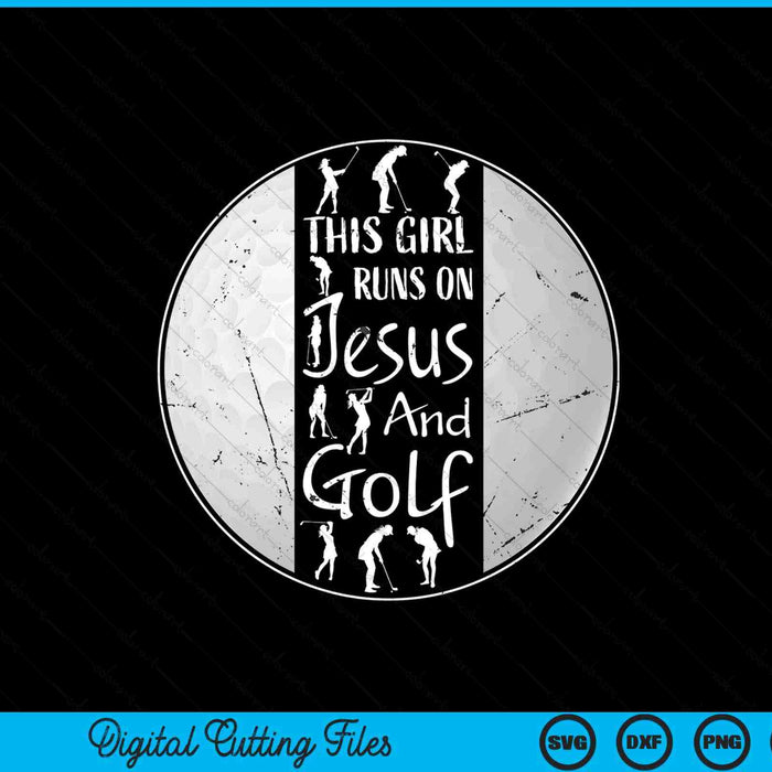 This Girl Runs On Jesus And Golf Christian Faith SVG PNG Digital Printable Files
