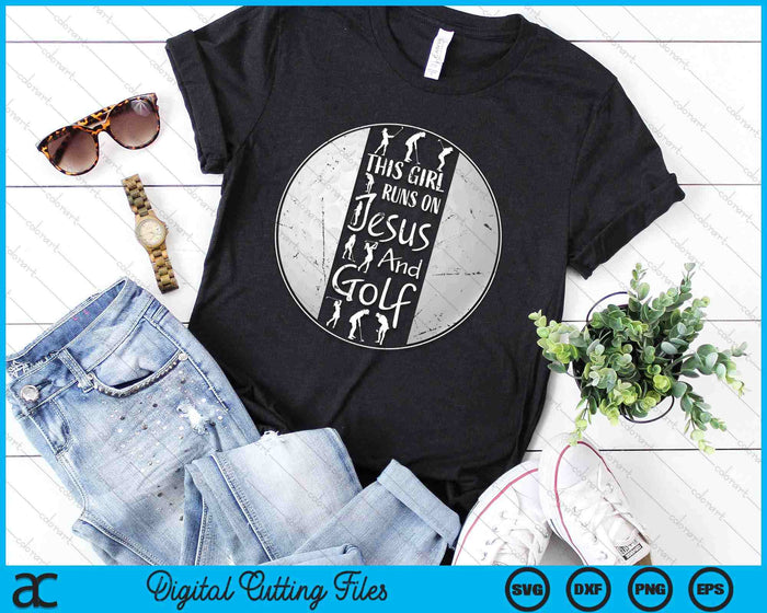 This Girl Runs On Jesus And Golf Christian Faith SVG PNG Digital Printable Files