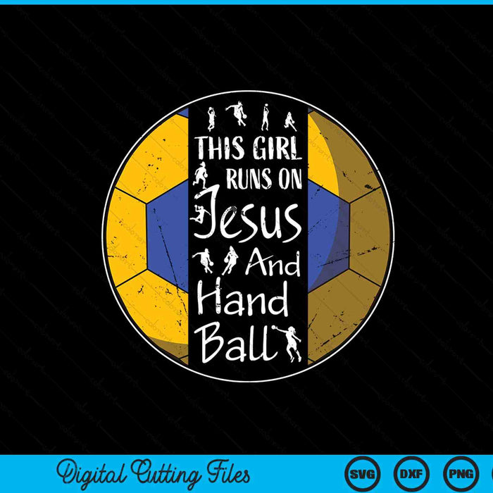 This girl runs on Jesus and handball Christian faith SVG cut file