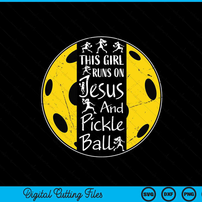 This girl runs on Jesus and pickleball Christian faith SVG PNG cut file for Cricut