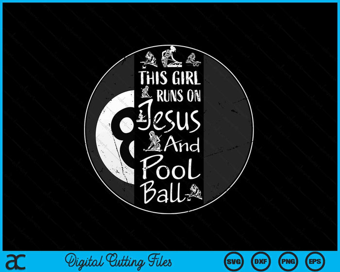 This Girl Runs On Jesus And Pool Ball Christian Faith SVG PNG Digital Printable Files