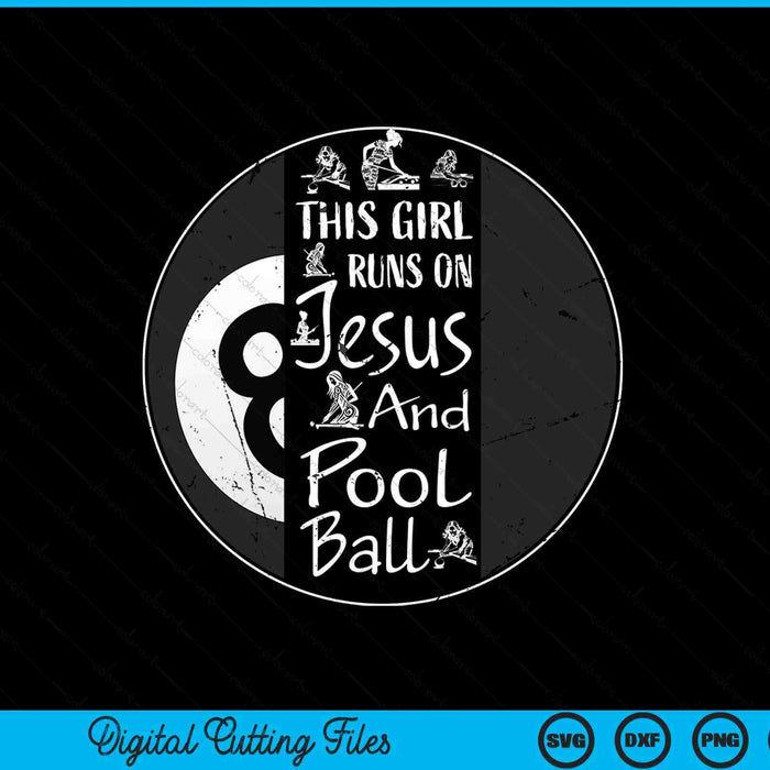 This girl runs on Jesus and pool ball Christian faith SVG cut file