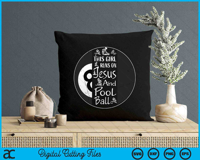 This Girl Runs On Jesus And Pool Ball Christian Faith SVG PNG Digital Printable Files