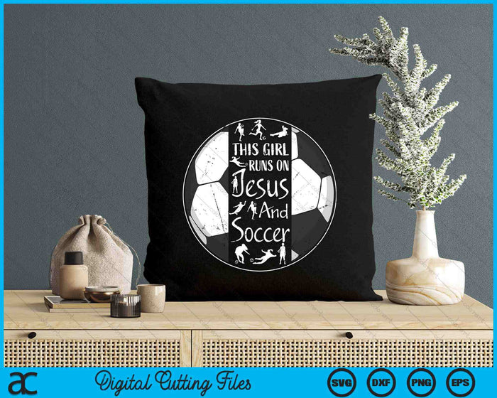 This Girl Runs On Jesus And Soccer Christian Faith SVG PNG Digital Printable Files