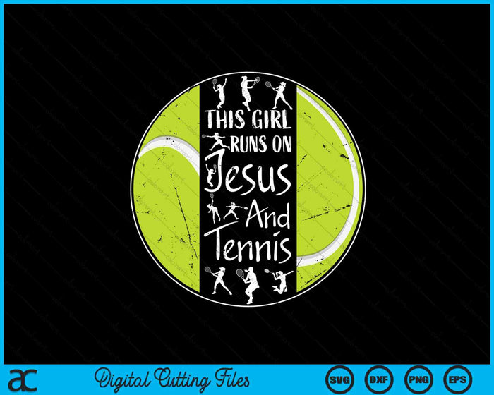 This Girl Runs On Jesus And Tennis Christian Faith SVG PNG Digital Printable Files