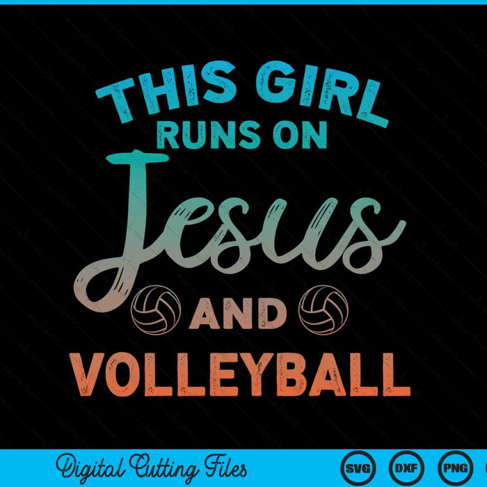 This Girl Runs On Jesus And Volleyball SVG PNG Digital Cutting File