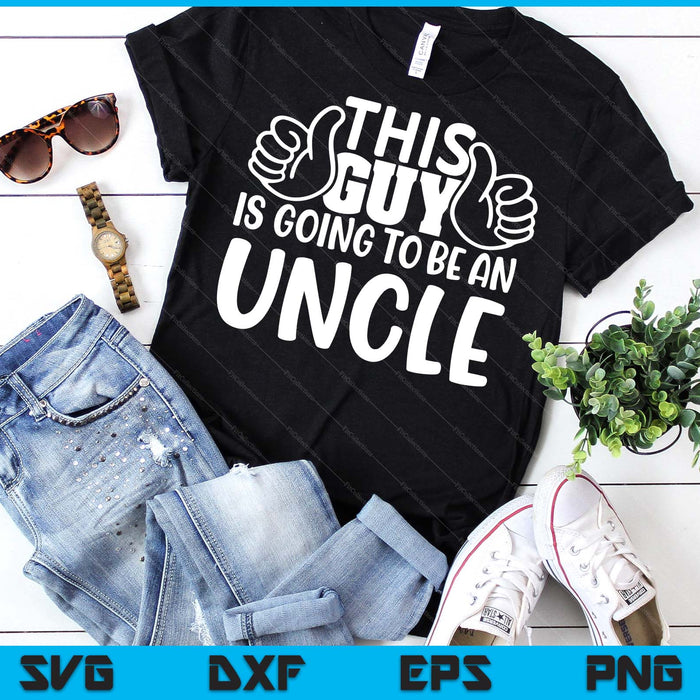 This Guy Is Going To Be An Uncle SVG PNG Digital Printable Files