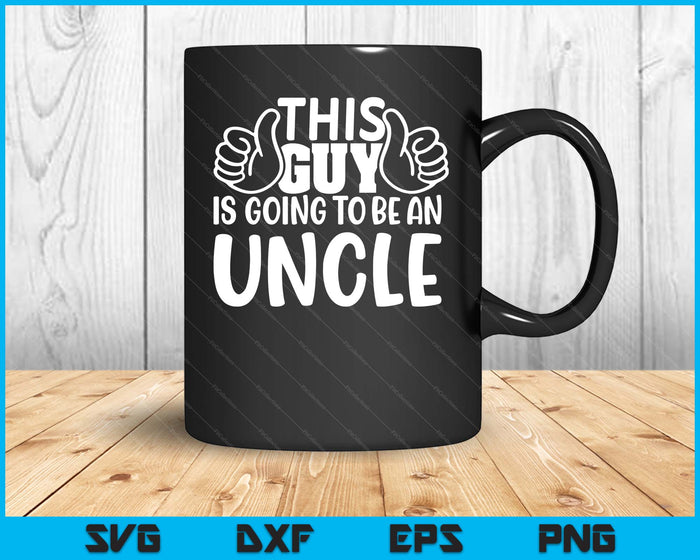 This Guy Is Going To Be An Uncle SVG PNG Digital Printable Files