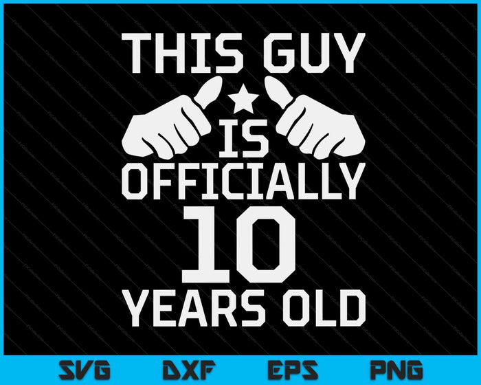Deze man is officieel 10 jaar oud 10e verjaardag SVG PNG digitale snijbestanden