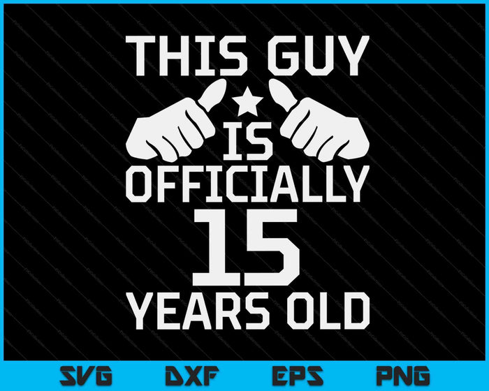 Deze man is officieel 15 jaar oud 15e verjaardag SVG PNG digitale snijbestanden