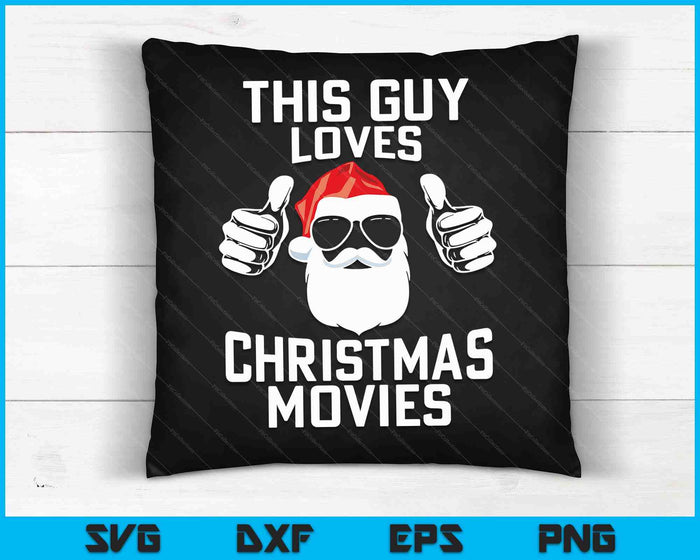 This Guy Loves Christmas Movies SVG PNG Digital Cutting Files