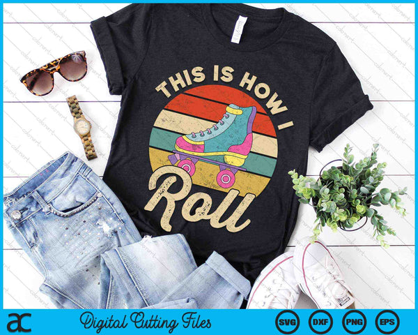This Is How I Roll Cool Roller Skate SVG PNG Digital Cutting Files