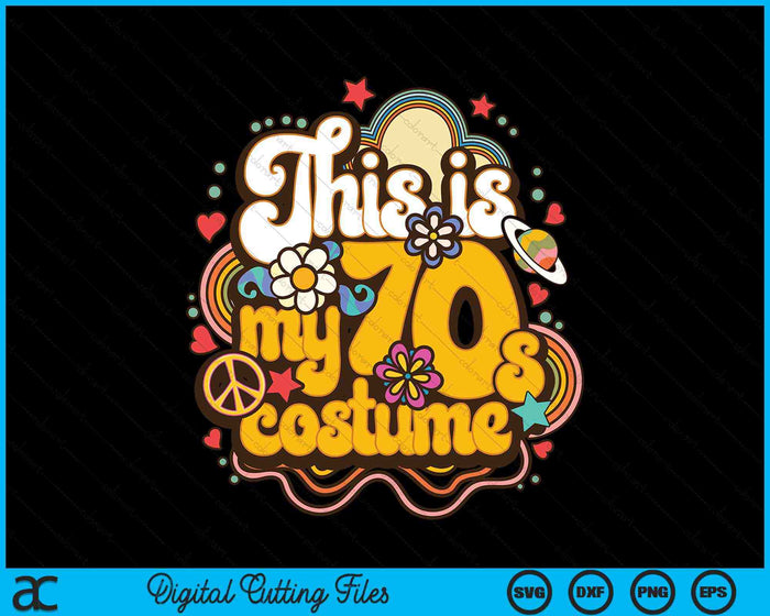 This Is My 70s Costume Theme Party Hippie Retro SVG PNG Digital Cutting Files