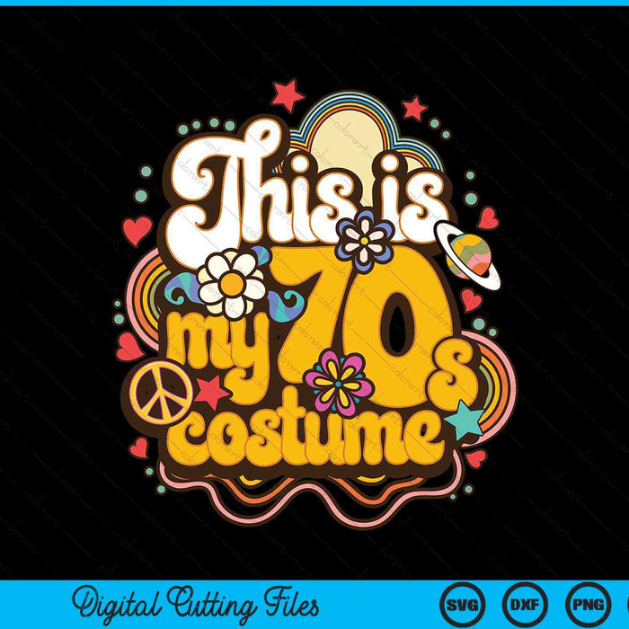 This Is My 70s Costume Theme Party Hippie Retro SVG PNG Digital Cutting Files