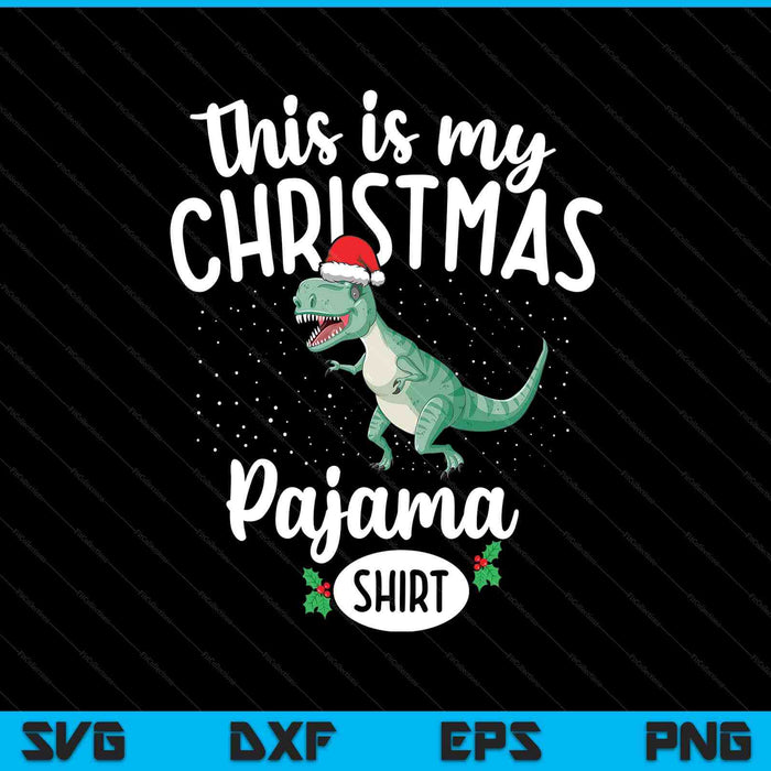 This Is My Christmas Pyjama Shirt Trex Dinosaur Christmas SVG PNG Digital Printable Files