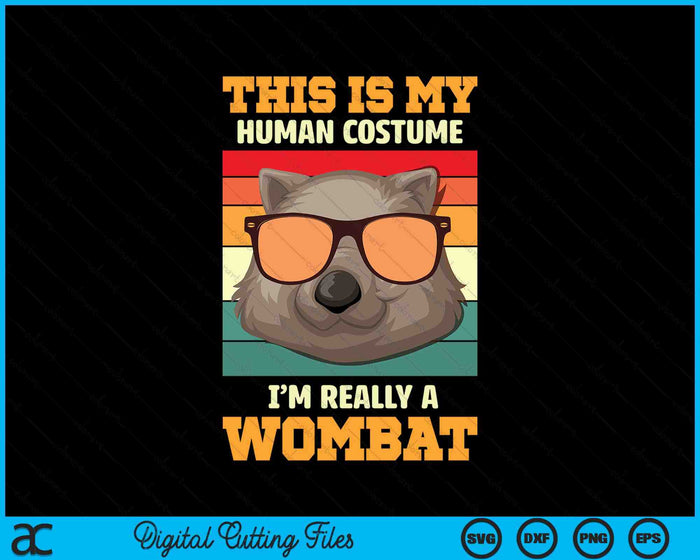 This Is My Costume I Am Really A Wombat SVG PNG Digital Printable Files