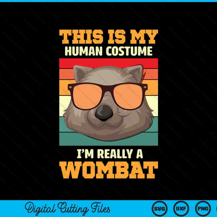 This Is My Costume I Am Really A Wombat SVG PNG Digital Printable Files