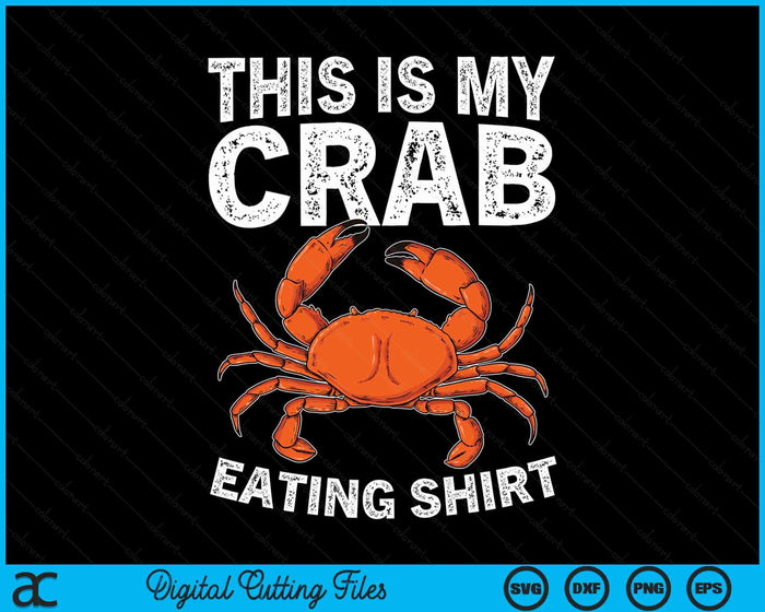 This Is My Crab Eating Shirt Crab Eating Crab Boil Lover SVG PNG Digital Cutting Files