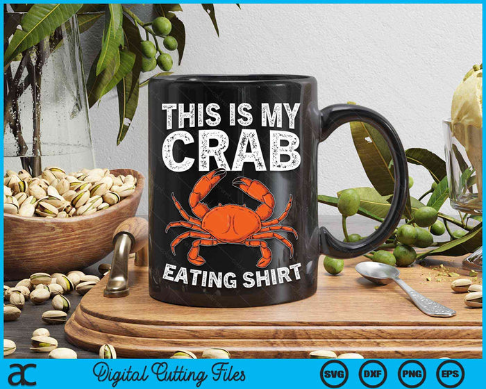 This Is My Crab Eating Shirt Crab Eating Crab Boil Lover SVG PNG Digital Cutting Files