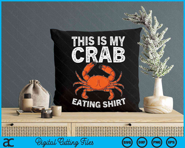 This Is My Crab Eating Shirt Crab Eating Crab Boil Lover SVG PNG Digital Cutting Files