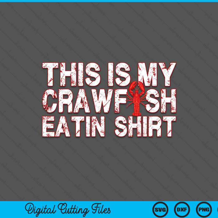 This Is My Crawfish Eating T-Shirt New Orleans Mardi Gras SVG PNG Digital Cutting Files