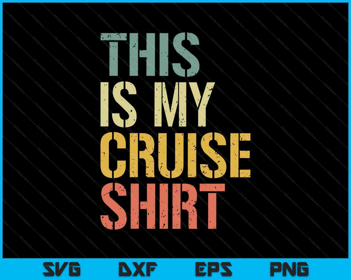 This Is My Cruise Shirt Funny Love Cruising Vacation Trip SVG PNG Digital Printable Files