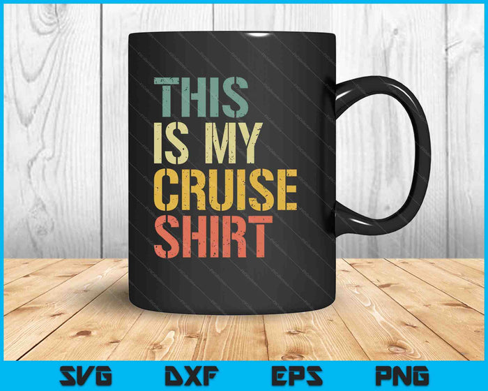 This Is My Cruise Shirt Funny Love Cruising Vacation Trip SVG PNG Digital Printable Files