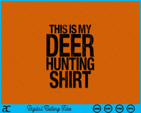 This Is My Deer Hunting Shirt Hunter SVG PNG Digital Printable Files