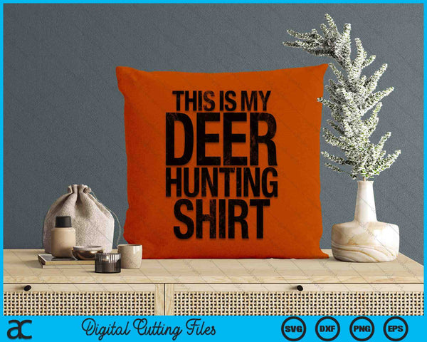 This Is My Deer Hunting Shirt Hunter SVG PNG Digital Printable Files