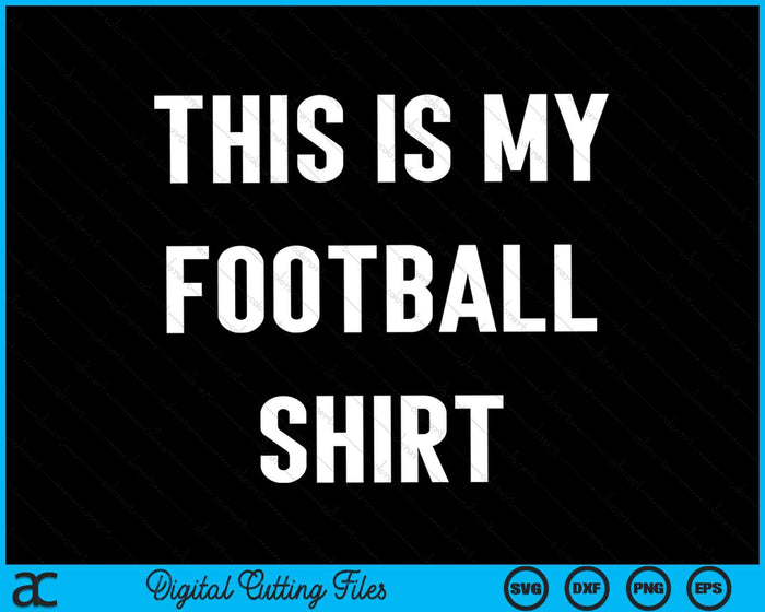 Dit is mijn voetbalshirt SVG PNG digitale snijbestanden