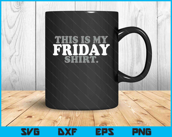 This Is My Friday Shirt Funny Vintage Retro Distressed SVG PNG Digital Printable Files