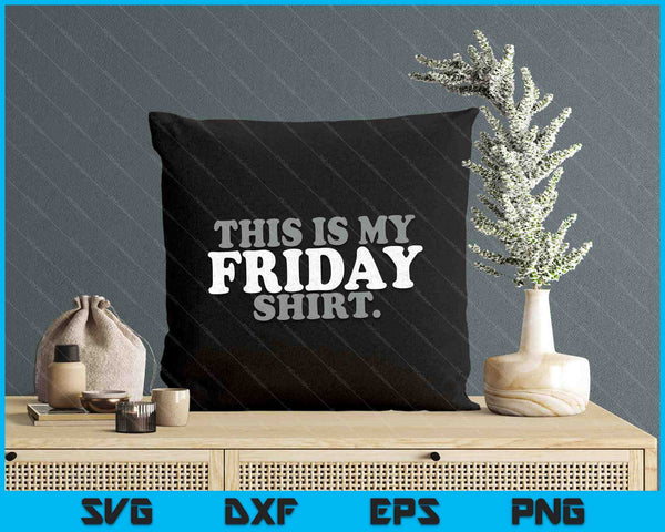 This Is My Friday Shirt Funny Vintage Retro Distressed SVG PNG Digital Printable Files