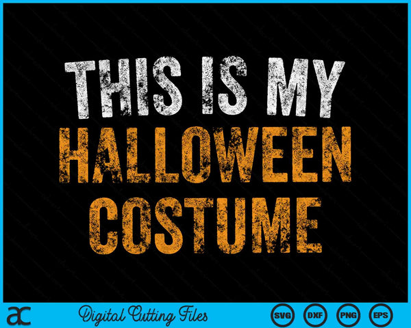 This Is My Halloween Costume SVG PNG Cutting Printable Files