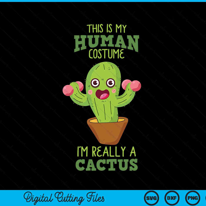 This is my human costume Cactus plant pot gardener idea SVG PNG cut file for Cricut