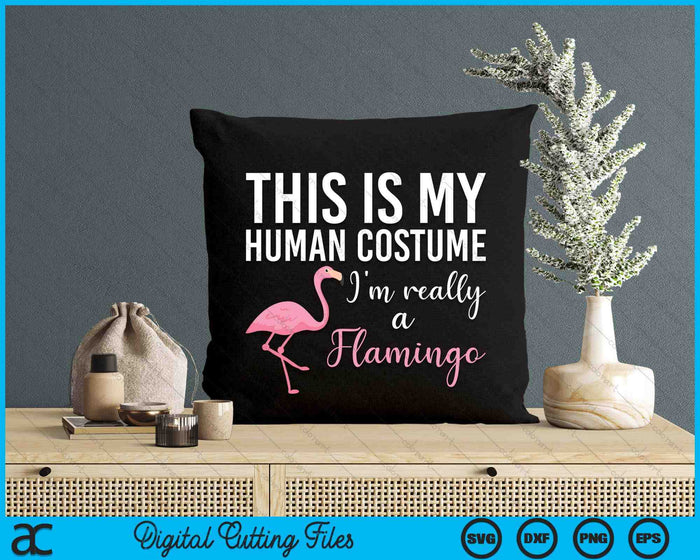 This Is My Human Costume I'm Really A Flamingo Halloween SVG PNG Digital Cutting Files