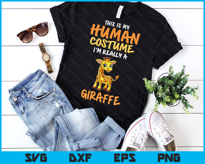 This Is My Human Costume I'm Really A Giraffe Funny SVG PNG Digital Printable Files