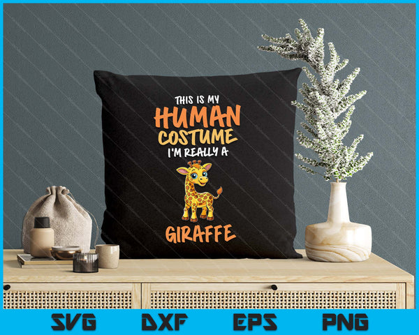 This Is My Human Costume I'm Really A Giraffe Funny SVG PNG Digital Printable Files