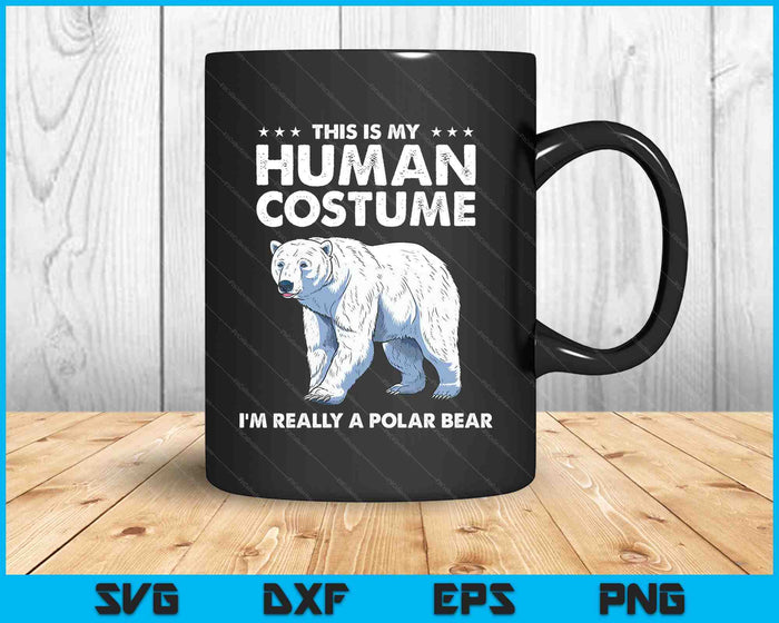 This Is My Human Costume I'm Really A Polar Bear Halloween SVG PNG Digital Printable Files