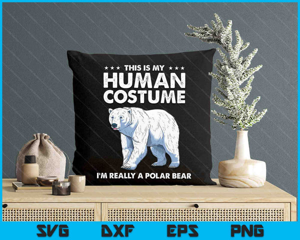This Is My Human Costume I'm Really A Polar Bear Halloween SVG PNG Digital Printable Files
