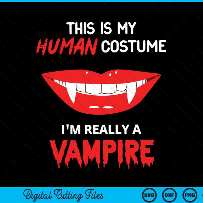 Dit is mijn menselijke kostuum. Ik ben echt een vampier Halloween SVG PNG snijden afdrukbare bestanden