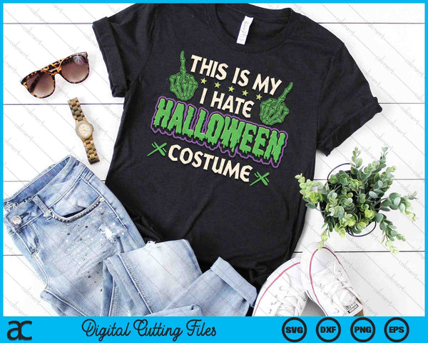 This Is My I Hate Halloween Costume Funny Anti-Halloween SVG PNG Digital Cutting File