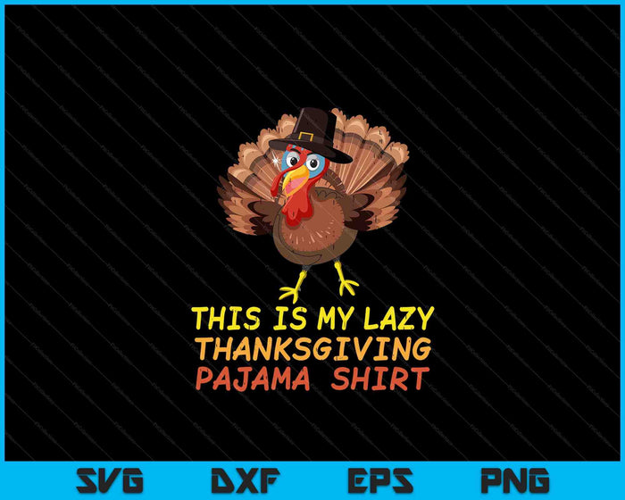 This Is My Lazy Thanksgiving Pajama SVG PNG Digital Printable Files