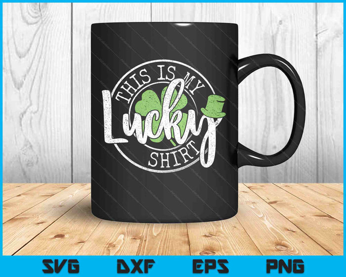 This Is My Lucky Shirt Saint Paddy's Day St Patrick's Day SVG PNG Digital Printable Files