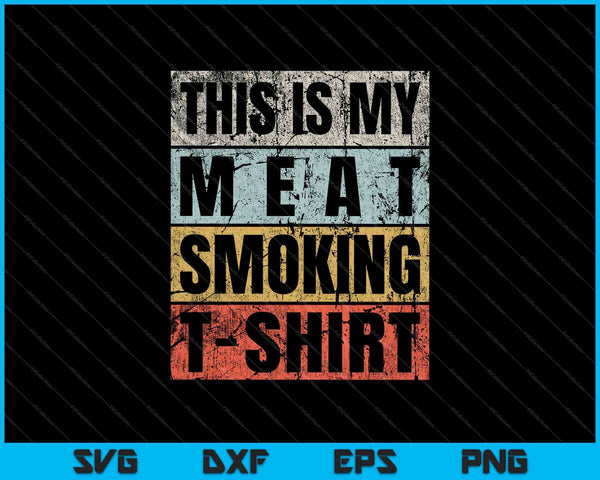 This Is My Meat Smoking T-shirt BBQ Smoker SVG PNG Cutting Printable Files