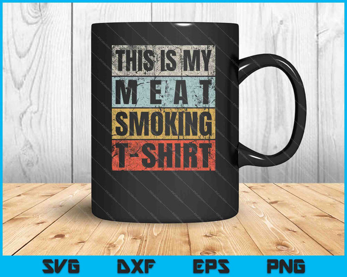 Esta es mi camiseta para fumar carne BBQ Smoker SVG PNG Cortar archivos imprimibles
