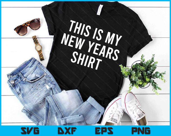 This Is My New Years Shirt Funny New Years Eve SVG PNG Digital Cutting Files