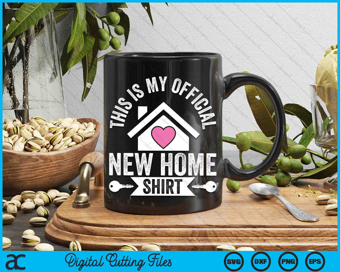 This Is My Official New Home Shirt Housewarming SVG PNG Digital Cutting Files