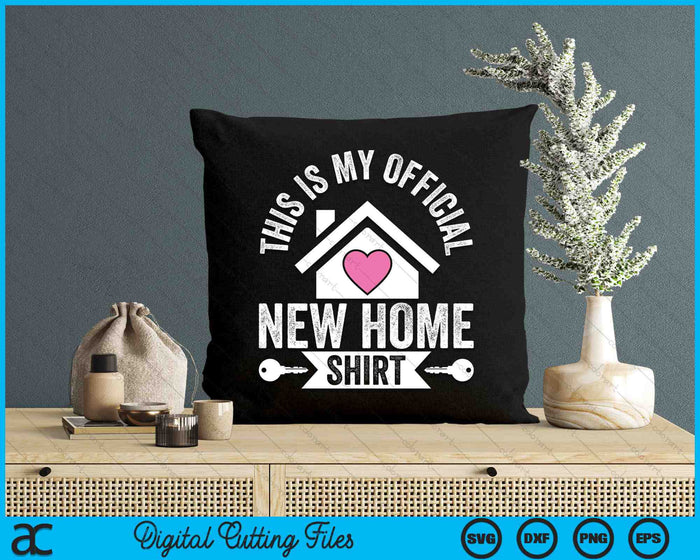 This Is My Official New Home Shirt Housewarming SVG PNG Digital Cutting Files