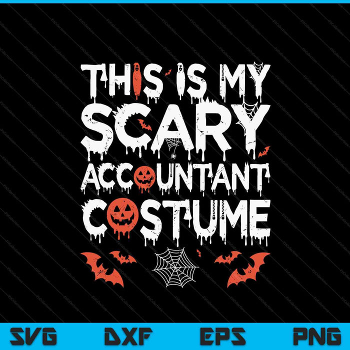 This Is My Scary Accountant Costume Funny Halloween SVG PNG Digital Printable Files