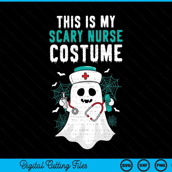This Is My Scary Nurse Costume Funny Halloween Ghost SVG PNG Digital Cutting File